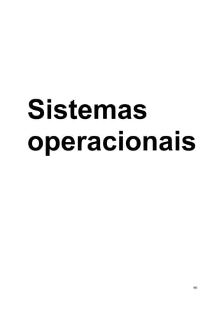 Sistemas
operacionais




           90
 