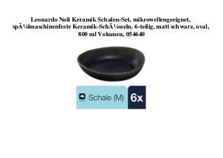 Leonardo Noli Keramik Schalen-Set, mikrowellengeeignet,
spÃ¼lmaschinenfeste Keramik-SchÃ¼sseln, 6-teilig, matt schwarz, oval,
800 ml Volumen, 054640
 