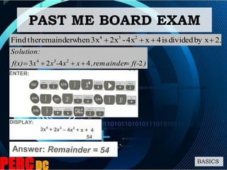 2.by xdividedis4x4x-2x3xwhenremaindertheFind 234

PAST ME BOARD EXAM
BASICS
)f(-remainder,xx-xxf(x)
Solution:
24423 234

 