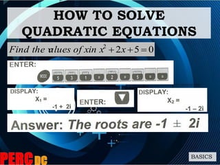 0522
 xin xalues of xFind the v
HOW TO SOLVE
QUADRATIC EQUATIONS
BASICS
 