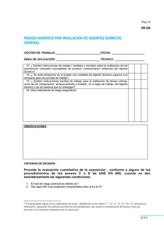 237
RIESGO HIGIÉNICO POR INHALACIÓN DE AGENTES QUÍMICOS.
GENERAL
3
3
 