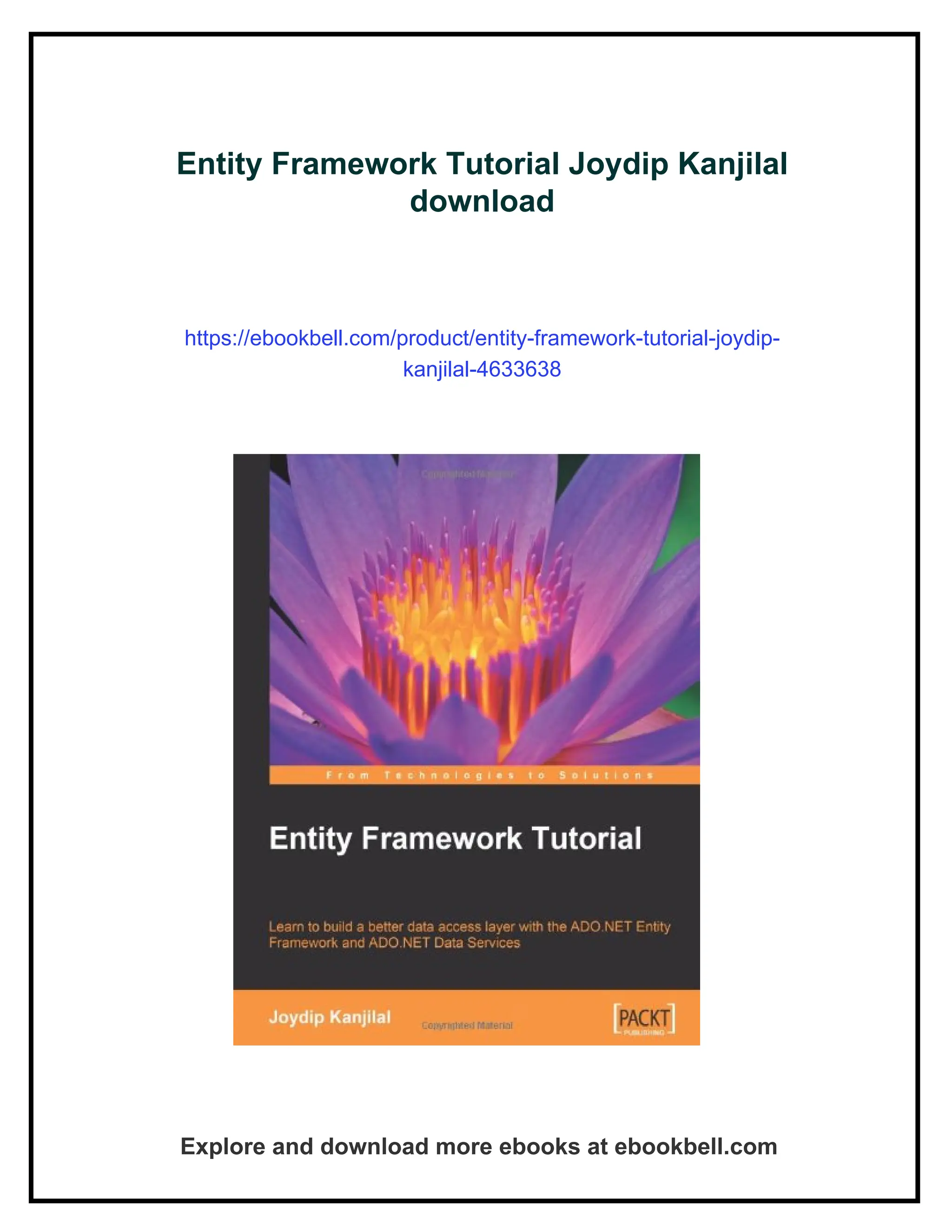 Entity Framework Tutorial Joydip Kanjilal
download
https://ebookbell.com/product/entity-framework-tutorial-joydip-
kanjilal-4633638
Explore and download more ebooks at ebookbell.com
 