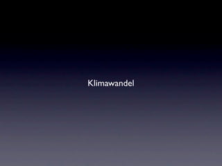Klimawandel
 