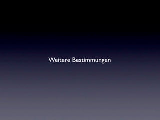 Weitere Bestimmungen
 