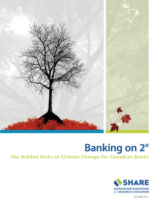 The Hidden Risks of Climate Change for Canadian Banks
OCTOBER 2015
Banking on 2°
 