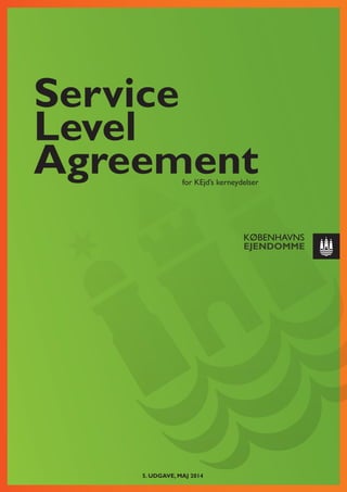 side 1
Service
Level
Agreement	
5. UDGAVE, MAJ 2014
for KEjd’s kerneydelser
 