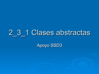 2_3_1  Clases abstractas Apoyo SSD3 