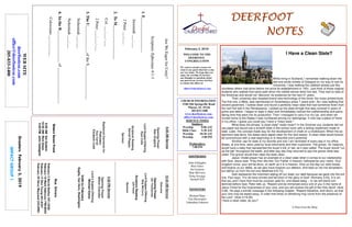 February 3, 2019
GreetersFebruary3,2019
IMPACTGROUP1
DEERFOOTDEERFOOTDEERFOOTDEERFOOT
NOTESNOTESNOTESNOTES
WELCOME TO THE
DEERFOOT
CONGREGATION
We want to extend a warm wel-
come to any guests that have come
our way today. We hope that you
enjoy our worship. If you have
any thoughts or questions about
any part of our services, feel free
to contact the elders at:
elders@deerfootcoc.com
CHURCH INFORMATION
5348 Old Springville Road
Pinson, AL 35126
205-833-1400
www.deerfootcoc.com
office@deerfootcoc.com
SERVICE TIMES
Sundays:
Worship 8:00 AM
Bible Class 9:30 AM
Worship 10:30 AM
Worship 5:00 PM
Wednesdays:
7:00 PM
SHEPHERDS
John Gallagher
Rick Glass
Sol Godwin
Skip McCurry
Doug Scruggs
Darnell Self
MINISTERS
Richard Harp
Tim Shoemaker
Johnathan Johnson
AreWeEagerforUnity?
Scripture:Ephesians4:1-3
1.E_________________
Jeremiah___:___
2Peter___:___
2.ToM_________________
Col.___:___-___
2Peter___:___-___
3.TheU_____________oftheS_________________
Nehemiah___:___
Nehemiah___:___
4.IntheB________________of__________________
Colossians___:___-___
10:30AMService
Welcome
OpeningPrayer
JimTimmerman
LordSupper/Offering
SkipMcCurry
ScriptureReading
JeffHood
Sermon
————————————————————
5:00PMService
OpeningPrayer
MiltonChandler
Lord’sSupper/Offering
MichaelDykes
DOMforFebruary
Sugita,VanHorn,Washington
BusDrivers
February3DavidSkelton541-5226
February10MarkAdkinson790-8034
February17DonYoung441-6321
February24SteveMaynard332-0981
WEBSITE
deerfootcoc.com
office@deerfootcoc.com
205-833-1400
8:00AMService
OpeningPrayer
AlanEngland
LordSupper/Offering
RyanCobb
ScriptureReading
DerrellPepper
Sermon
BaptismalGarmentsfor
February
KayCarver
ElizabethCobb
EldersDownFront
8:00AMSolGodwin
10:30AMRickGlass
5:00PMJohnGallagher
I Have a Clean Slate?
While living in Scotland, I remember walking down the
wet and windy streets of Glasgow on my way to visit its
University. I was walking the cobbled streets just like
countless others had done before me since its establishment in 1451. Just think of those original
students who walked that same path when the cobble stones were first laid. They had no idea of
the Americas and would not “discover” its existence for the next 41 years.
Their university also boasted brand-new technology of the times: the mass printed book.
The first one, a Bible, was reproduced on Gutenberg’s press 7 years prior. As I was walking that
ancient pavement, I looked down and found a perfectly intact slate that had somehow flown from
the roof first laid in the Renaissance. I picked up the slate shingle that was covered in years of
grime and debris. I began to wipe it clean and immediately noticed the craftsmanship and pains-
taking time that went into its production. Then I managed to carry it to my car, and when we
moved home to the States it was numbered among our belongings. It now has a place of honor
in my office. I guess you could say I have a "clean slate."
What does the phrase "a clean slate" really mean? In the Victorian era, students did not
use paper but would use a smooth slate in the school room with a writing implement made of
slate. Later, this concept made way for the development of chalk on a chalkboard. When the as-
signment was done, the slates were wiped clean for the next lesson. A clean slate would forever
be synonymous with a new beginning or to describe one’s potential.
Another use for slate is my favorite and one I am reminded of every day in my office.
Slates, at one time, were used by local merchants and their customers. The grocer, for instance,
would have a slate that represented the buyer’s bill, or tab, as it was called. The buyer would “run
up the tab” throughout the week, and after pay day they returned to pay the grocer what was
owed. The grocer would then wipe the slate clean.
Jesus’ model prayer has an example of a clean slate when it comes to our relationship
with God. Jesus said, “Pray then like this: Our Father in heaven, hallowed be your name. Your
kingdom come, your will be done, on earth as it is in heaven. Give us this day our daily bread,
and forgive us our debts, as we also have forgiven our debtors. And lead us not into temptation,
but deliver us from the evil one (Matthew 6:9-13).
God represents the merchant wiping off our slate; our debt because we gave into the evil
one. Paul says, “For all have sinned and fall short of the glory of God” (Romans 3:23). It is sin
that you and I have that must be covered, paid for, and wiped away -- or we will stand con-
demned before God. Peter tells us, “Repent and be immersed every one of you in the name of
Jesus Christ for the forgiveness of your sins, and you will receive the gift of the Holy Spirit” (Acts
2:38). He says a similar message in the following chapter. “Repent therefore, and return, so that
your sins may be wiped away, in order that times of refreshing may come from the presence of
the Lord." (Acts 3:19-20)
I have a clean slate, do you?
A Note from the Harp
 