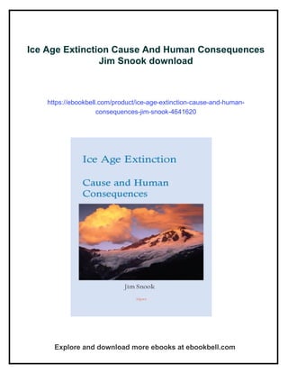 Ice Age Extinction Cause And Human Consequences Jim Snook | PDF