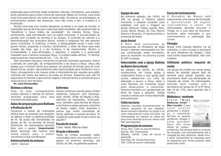 preparado para enfrentar estes acidentes naturais. Entretanto, que preparo
seria suficiente para conter a fúria da natureza? Basta um tremor, uma onda
                                                                                Equipe de som                             Curso de instrumentos
                                                                                No próximo sábado, dia 19/03, às          O Ministério da Música está
mais forte para deixar um rastro de destruição. Os planos, as estratégias, os
                                                                                18h na igreja, o Fabiano estará           organizando uma escola de formação
treinamentos podem até amenizar, mas não evita a dor, a tristeza e a
                                                                                treinando o pessoal escalado para         e aprendizado de alguns
frustração.
                                                                                trabalhar com som e imagem na             instrumentos e canto. Os
   Temos convivido com muitos desastres no Brasil e no resto do mundo. A
                                                                                igreja (Samuel, Felipe Loyolla, Reis,     interessados deverão procurar o
impressão que se dá é de que a natureza está revoltada, não suporta mais os
                                                                                Lucas, Adriel, Roseli, Jô, Tico, Marcio   Thiago ou o Luis para se inscrever.
“desaforos e maus tratos da sociedade”. Da mesma forma, Deus,
                                                                                Ribeiro e Ricardo). É imprescindível a    Somente após inscrições é que
certamente, está entristecido com as ações humanas. A secularização do
                                                                                presença de todos.                        confirmaremos a realização dos
pecado tem invadido as famílias e as igrejas. A inversão de valores e a
                                                                                                                          cursos.
desmoralização dos princípios éticos, morais e religiosos faz das pessoas       Ação Social
seres irracionais. A violência, a fome, a desigualdade social e tudo mais       A Marli está convocando os                Cirurgia
geram dores, angústias e mortes. Certamente, o olhar de Deus para esta          participantes do Ministério da Ação       Nossa irmã Claudia Baldine irá se
criação tão bela, que é o ser humano, é de misericórdia. Porém, a               Social e demais interessados em dar       submeter a uma cirurgia e precisará
incredulidade, a auto-afirmação, o egoísmo, o orgulho e a presunção             sua contribuição neste ministério,        de dois doadores de sangue. Caso
impedem que o homem enxergue Deus. O profeta Isaías afirma: “O Senhor           para se reunirem na próxima quinta        você tenha disponibilidade, fale com
espera para ter misericórdia de vós...” (Is. 30:18).                            às 20h na igreja.                         o pastor.
   Pelo calendário litúrgico, entramos no período chamado quaresma. Este é
o período de contrição, de arrependimento e de busca a Deus. Deus não           Intercâmbio com a igreja Batista Utilidade pública: imposto de
deseja que o homem tenha que separar um período de tempo para se viver          do Bairro Serra Verde            renda
dessa forma; porém, aproveitemos esta oportunidade para rendermo-nos a          No sábado, dia 26/03, às 19h30,           Um grupo de irmãos de nossa igreja
Deus, consagrando a ele nossas vidas e intercedendo por aqueles que estão       receberemos em nossa igreja a             estará de plantão alguns dias da
sofrendo por todos aos lados e de todas as formas. Saibamos que não há          missionária Sonia e sua igreja para       semana para ajudar aqueles que
segurança no homem e que somos frágeis e não percamos a certeza de que o        juntos realizarmos um culto de            precisarem fazer sua declaração do
nosso socorro vem de Deus.                                                      adoração e louvor a Deus. Após o          imposto de renda. Os interessados
   Pr. Levi Fernandes                                                           culto faremos um momento social           deverão fazer contato com a
Dízimos e ofertas                      Enfermos                                 para desenvolver a comunhão.              secretaria da igreja de 2ª a 6ª feira,
                                                                                Faremos também um campeonato de           das 14 às 17hs, para agendar dia e
Hoje, no culto, consagraremos          Vamos continuar orando pelos irmãos
                                                                                tênis de mesa e pebolim. Esteja           horário.
nossos dízimos e ofertas ao Senhor.    Valdemar, Joaquim, Leni Camargo,
                                                                                orando e venha com muita disposição
Venham preparados para este            Geni, André, irmão do Paulão e Ana,
                                                                                para participar.
                                                                                                                          Biblioteca - novidade
momento de dedicação.                  sobrinha da Samantha. Interceda-                                                   Livro “Dias
                                       mos, também, pela família do Mauro       Culto nos lares                           Melhores Virão” -
Aulas de preparação para Batismo       e da Helena e pelas pessoas e famílias   Faremos reuniões quinzenalmente no        Max Lucado: O que
e Profissão de Fé                      do Brasil, Japão, Líbia, Austrália e     mesmo esquema do ano passado.             fazer quando
Iniciamos a classe de orientação       outros que vivem momentos de             Numa semana oraremos na igreja e na       perdemos o empre-
bíblica para as pessoas que desejam    dores, pedindo o consolo de Deus. “A     outra realizaremos cultos nos lares. Os   go, o casamento
se batizar e fazer a pública profissão oração do justo pode muito a favor de    interessados em realizar os cultos em     termina ou quando
de fé. As aulas são ministradas na     alguém”.                                 seus lares deverão procurar nossa irmã    perdemos amigos e
igreja, às 9h, no período da Escola                                             Nair para agendar.                        entes queridos?
Dominical. Os interessados deverão
                                       Escala de oração                                                                   Deus não recua
                                                                                Programação da semana                     diante de nossos
falar com o pastor. Importante! Culto: Nadir, Márcia e Nair.                    Terça, 20h: Culto na casa da Helena.      problemas. Ele sempre está no controle
Neste domingo não haverá aula Oração e diaconia                                 Quinta, 20h: Discipulado.                 da situação, nos acompanhando até a
nessa classe, pois, o pastor Todos os irmãos escalados estão                    Sábado, 19h30: Culto de louvor e          chegada de dias melhores. Neste livro,
ministrará a Ceia nos Marques.         convocados para uma reunião com o        adoração.                                 o autor compartilha as respostas para
Aniversariante da semana               pastor no próximo domingo, dia           Domingo, 9h: Escola Dominical.            as angústias que temos quando nada
                                       20/03, às 18h, no gabinete pastoral.     19h: Culto de louvor e adoração           parece dar certo.
18/03 - Samuel
 