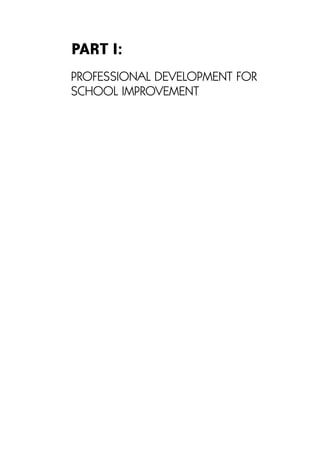 PART I:
PROFESSIONAL DEVELOPMENT FOR
SCHOOL IMPROVEMENT
C02.qxd 23/8/07 12:53 pm Page 11
 
