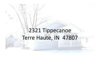 2321 Tippecanoe Terre Haute, IN  47807,[object Object]