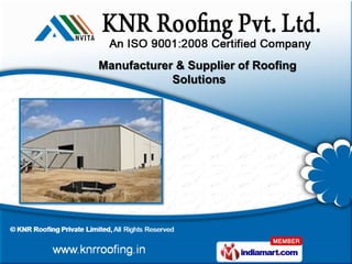Manufacturer & Supplier of Roofing
            Solutions
 