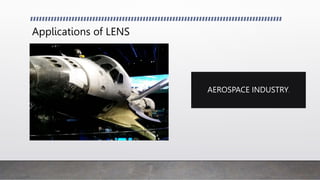 Netted Lense laser engineered net shaping (lens) of mechanical engineering | PPTX