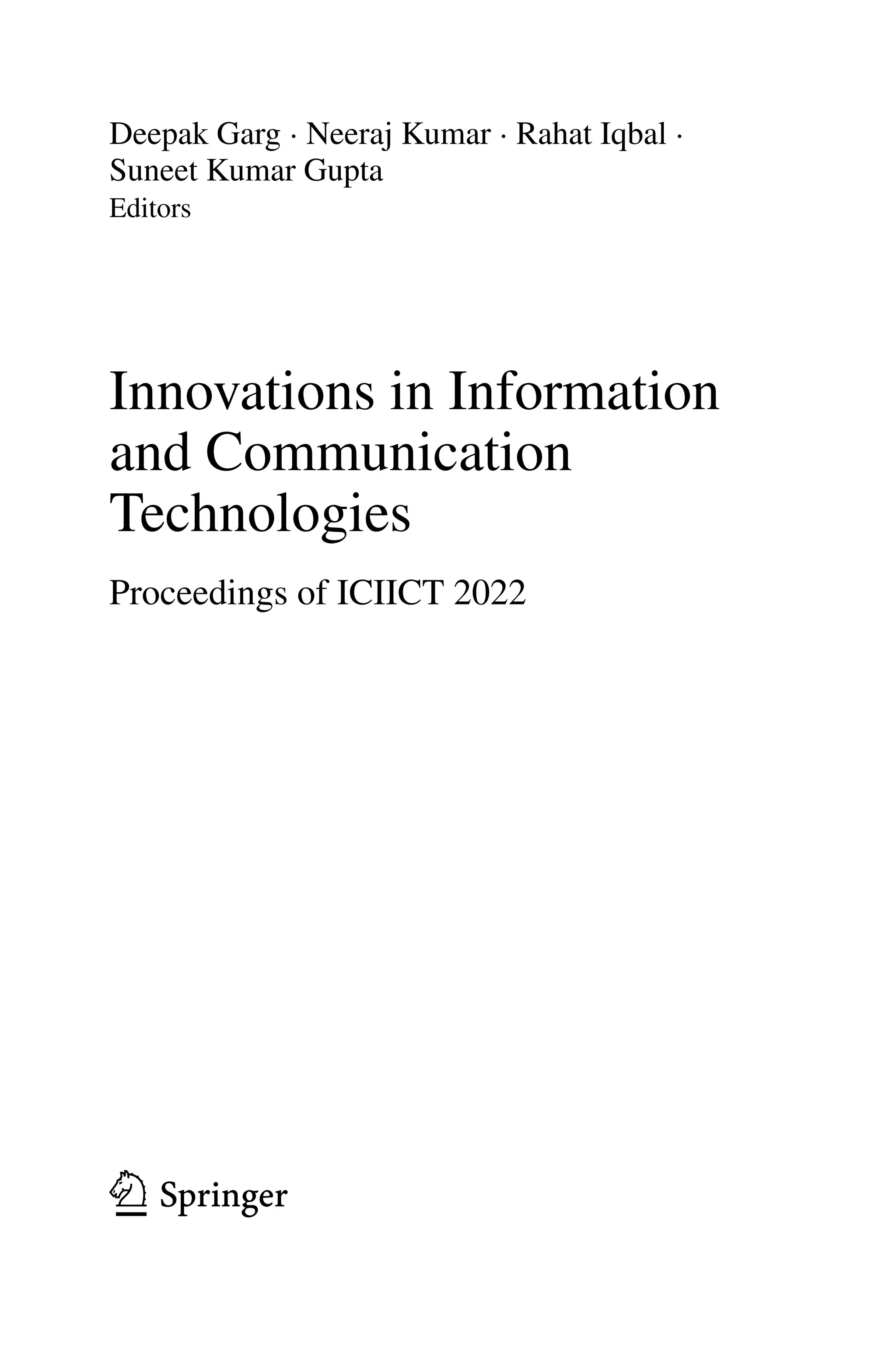 Deepak Garg · Neeraj Kumar · Rahat Iqbal ·
Suneet Kumar Gupta
Editors
Innovations in Information
and Communication
Technologies
Proceedings of ICIICT 2022
 