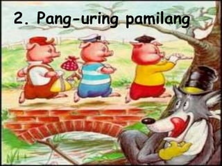2. Pang-uring pamilang
 
