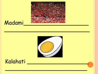 Madami___________________
_________________________
Kalahati __________________
________________________
 