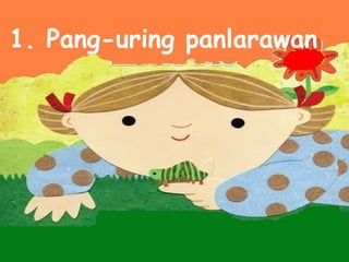 1. Pang-uring panlarawan
 