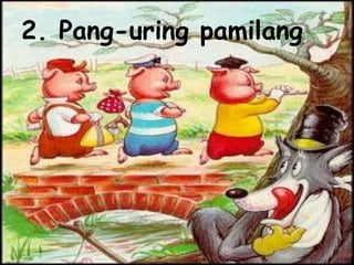 2. Pang-uring pamilang
 