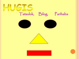 Tatsulok, Bilog, Parihaba
 