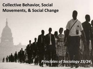 Principles of Sociology 23/24
Collective Behavior, Social
Movements, & Social Change
 