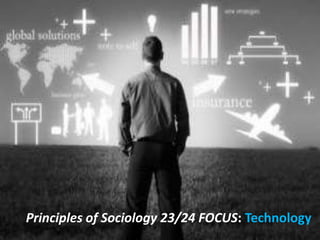 Principles of Sociology 23/24 FOCUS: Technology
 