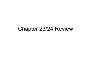 Chapter 23/24 Review 