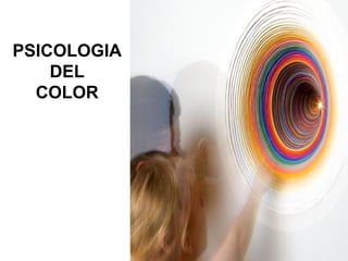 PSICOLOGIA
DEL
COLOR
 