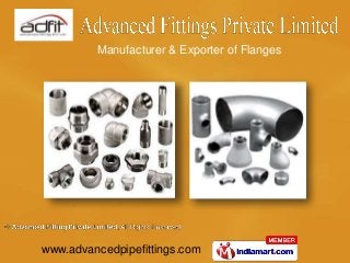 www.advancedpipefittings.com
Manufacturer & Exporter of Flanges
 