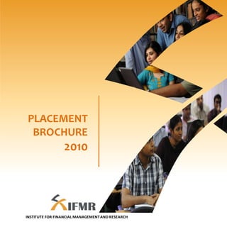 PLACEMENT
BROCHURE
2010
INSTITUTE FOR FINANCIAL MANAGEMENTAND RESEARCH
 