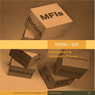 Institutefor Financial Management and Research 43
PGDM – DSF
Development &
Sustainable Finance
 