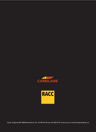 Avda. Diagonal 687 08028 Barcelona Tel.: 93 495 50 45 Fax: 93 449 93 07 www.racc.es e-mail:fundacion@racc.es
 