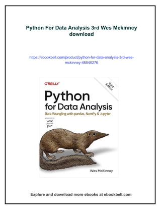 Python For Data Analysis 3rd Wes Mckinney
download
https://ebookbell.com/product/python-for-data-analysis-3rd-wes-
mckinney-46540276
Explore and download more ebooks at ebookbell.com
 
