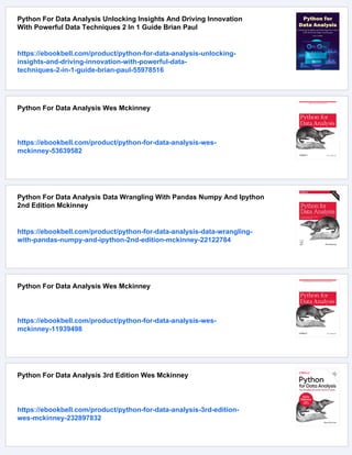 Python For Data Analysis Unlocking Insights And Driving Innovation
With Powerful Data Techniques 2 In 1 Guide Brian Paul
https://ebookbell.com/product/python-for-data-analysis-unlocking-
insights-and-driving-innovation-with-powerful-data-
techniques-2-in-1-guide-brian-paul-55978516
Python For Data Analysis Wes Mckinney
https://ebookbell.com/product/python-for-data-analysis-wes-
mckinney-53639582
Python For Data Analysis Data Wrangling With Pandas Numpy And Ipython
2nd Edition Mckinney
https://ebookbell.com/product/python-for-data-analysis-data-wrangling-
with-pandas-numpy-and-ipython-2nd-edition-mckinney-22122784
Python For Data Analysis Wes Mckinney
https://ebookbell.com/product/python-for-data-analysis-wes-
mckinney-11939498
Python For Data Analysis 3rd Edition Wes Mckinney
https://ebookbell.com/product/python-for-data-analysis-3rd-edition-
wes-mckinney-232897832
 