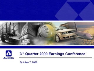 3rd Quarter 2009 Earnings Conference

October 7, 2009
 