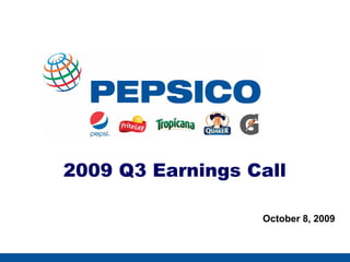 2009 Q3 Earnings Call

                  October 8, 2009
 