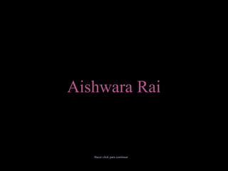 Aishwara Rai Hacer click para continuar 