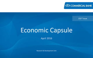 Economic Capsule
April 2016
Research & Development Unit
232nd Issue
 