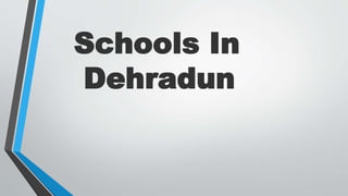 Schools In
Dehradun
 