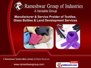 Manufacturer & Service Proider of Textiles,
Glass Bottles & Land Development Services
 