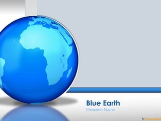 Blue Earth
Presenter Name

By PresenterMed

 