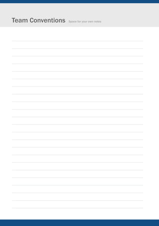 Team Conventions   Space for your own notes
 