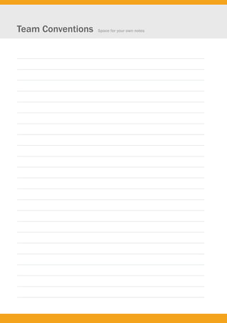 Team Conventions   Space for your own notes
 