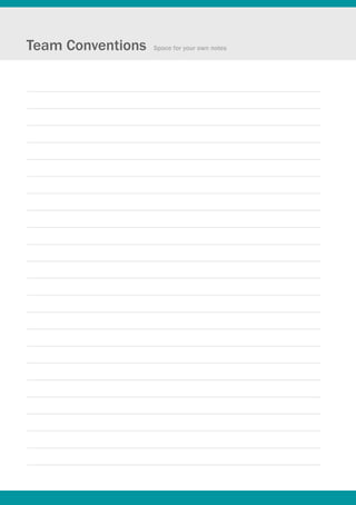 Team Conventions   Space for your own notes
 