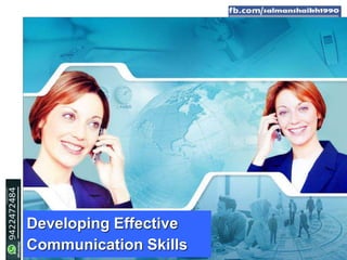 1
Developing Effective
Communication Skills
 