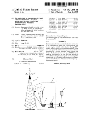 US006934548B1
(12) Ulllted States Patent (10) Patent No.: US 6,934,548 B1
Gould et al. (45) Date of Patent: Aug. 23, 2005
(54) METHODS FOR DETECTING, COMPUTING 5,432,841 A * 7/1995 Rimer ...................... .. 455/457
AND DISSEMINATING LOCATION 5,646,632 A * 7/1997 Khan et a1. ..... .. 342/375
INFORMATION ASSOCIATED WITH 5,764,188 A * 6/1998 Ghosh et a1. 342/457
5,883,598 A * 3/1999 Parl et a1. ............. .. 342/457
WIRELESS 6,167,275 A * 12/2000 Oros et a1. 455/456.2
6,212,392 B1 * 4/2001 Fitch et a1. 455/456.2
6,252,867 B1 * 6/2001 Pfeil et a1. . . . . . . . . . .. 370/335
(76) Inventors: Lawrence A. Gould, 18181 NE. 31 Ct., 6,438,380 B1 * 8/2002 Bi et a1_ ______ __ 455/456_1
API- #409,Av9nt11ra, FL(Us) 33160; 6,456,852 B2 * 9/2002 Bar et a1. .............. .. 455/456.1
John A. Stangle, 128 Bower La., Forest
H111’ MD (Us) 21050 * cited by examiner
( * ) Notice: Subject to any disclaimer, the term of this
patent is extended or adjusted under 35 Primary Examiner—Stephen D’Agosta
U.S.C. 154(b) by 553 days. (74) Attorney, Agent, or Firm—LaW Of?ces of John Chupa
& Associates, PC.
(21) Appl. No.: 09/927,992 (57) ABSTRACT
(22) Flled: Aug‘ 10’ 2001 Systems and methods to determine the location information
(51) Int. Cl.7 .................................................. H04Q 7/20 of an emergency call made from a radiotelephone. The
(52) US. Cl. ............... .. 455/456.1; 455/521; 455/404.1; system employs multiple radio direction ?nding (RDF)
455/4042; 455/456_5; 342/3571; 342/3578; devices, Which is capable of determining the angle of arrival
701/2()7 of a radio signal. The MSC sends a request along With radio
(58) Field of Search ........................... 455/404.1, 404.2, information to a location Processor, Which Controls RDF
455/4142, 439, 456_1_457, 521; 370/3102, devices. The location processor sets up each RDF device to
331; 34255701, 35707, 35708, 367; 701/207, track the radio signal. If at least tWo RDF devices are
213, 214 successful in tracking the radio signals and returning infor
mation about the radio signal, then the location processor
(56) References Cited can determine the location of the radiotelephone by using a
triangulation method.
U.S. PATENT DOCUMENTS
5,208,756 A * 5/1993 Song ..................... .. 455/456.3 3 Claims, 5 Drawing Sheets
 