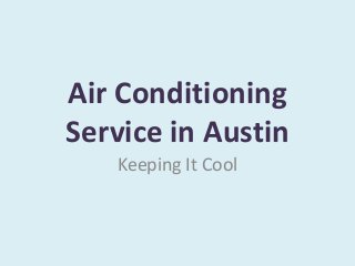 Air Conditioning
Service in Austin
Keeping It Cool
 