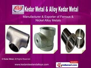 Manufacturer & Exporter of Ferrous &  Nickel Alloy Metals 