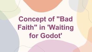 Concept of "Bad
Faith" in 'Waiting
for Godot'
 