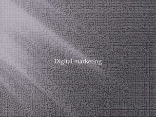 Digital marketing
 